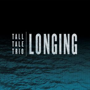 Download track Longing Tall Tale Trio