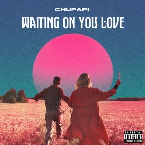 Download track Waiting On Your Love (Acapella) Chupapi