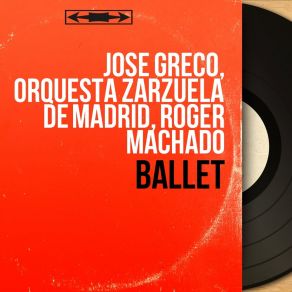 Download track Madrid 1890: Agua, Azucarillos Y Aguardiente (Pasacalle - Danza Del Barquillero - Seguidilla - Valse - Finale) Jose Greco