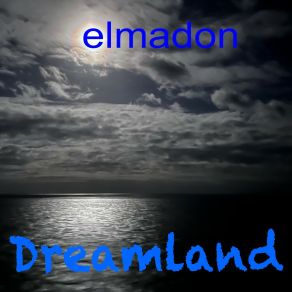 Download track Dreamland (Pt. 3 Variation 1) Elmadon