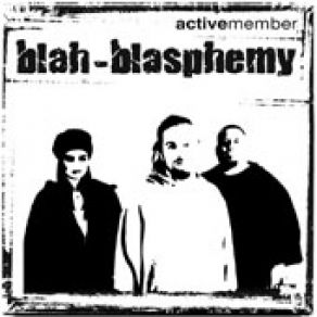 Download track BLAH - BLASPHEMY ACTIVE MEMBER