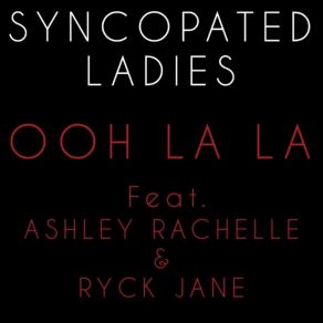 Download track OOH LA LA SYNCOPATED LADIESRyck Jane, Ashley Rachelle