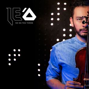 Download track No Es Tan Tarde Leo Violin