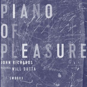 Download track Piano Of Pleasure (Will Materialise Evaporated Mix) Richards JohnWill Materialise