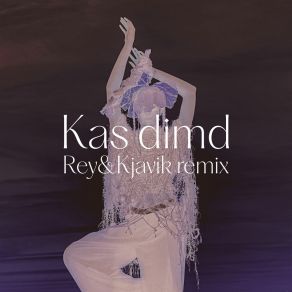 Download track Kas Dimd (Rey&Kjavik Remix) Rey & KjavikRey