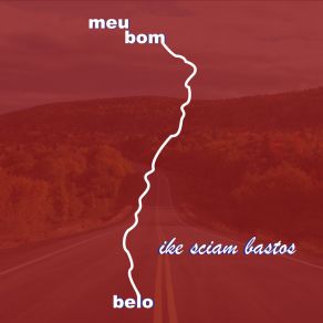 Download track Morro À Vista (Lapa - O Caminho) Ike Sciam BastosGrillo