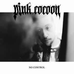 Download track No Control Pink Cocoon