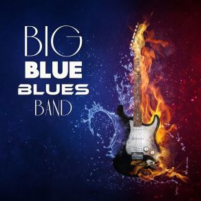 Download track Big Blue Blues Band Big Blues Academy