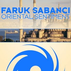 Download track Oriental Sentiment (Original Mix) Faruk Sabanci