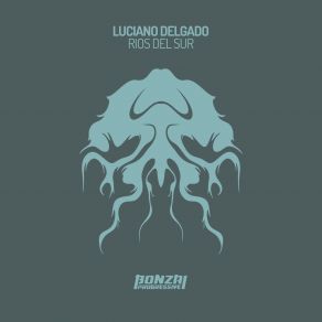 Download track Breaking Brains Original Mix Luciano Delgado