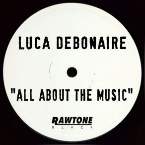 Download track All About The Music (Original Mix) Luca Debonaire