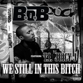 Download track We Still In'this Bitch (Acapella Clean) B. O. B, Juicy J, T. I.