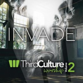 Download track Invade Third Culture Worship