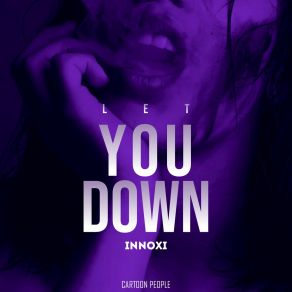 Download track Let You Down Innoxi