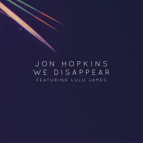 Download track We Disappear Jon HopkinsLulu James