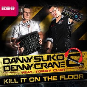 Download track Kill It On The Floor (Extended Mix) Tommy Clint, Danny Suko, Denny Crane