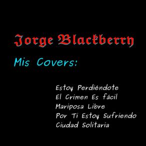 Download track Ciudad Solitaria (Cover) Jorge Blackberry