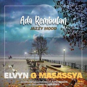 Download track Pastikan Elvyn G Masassya