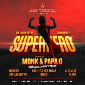 Download track Super Hero [My Knight) (Monk & Papa G 2020 Jungle Relick Remix) The House CrewMonk