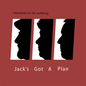 Download track Heartache In The Making Jack's Got A Plan