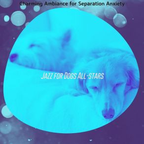 Download track Mellow Relaxing Puppies Jazz For Dogs All-Stars