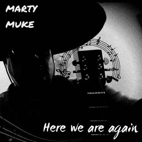 Download track Here We Are Again Marty Muke