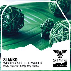 Download track Wishing For A Better World (Fischer & Miethig Remix) 3lankoMiethig, Fisher