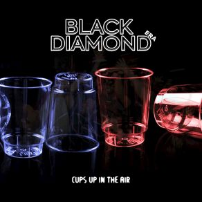 Download track Cups Up In The Air (Live International) Black Diamond Era