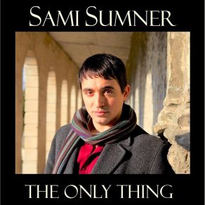 Download track The Only Thing Sami Sumner