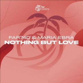 Download track Nothing But Love FAR74D, Maria Ebra