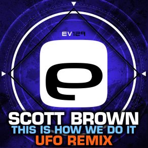 Download track This Is How We Do It (Ufo Remix) Scott Brown