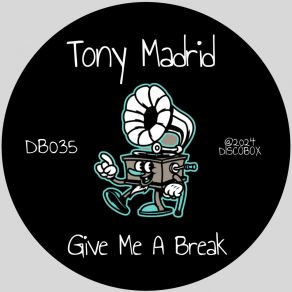 Download track Give Me A Break (Radio Edit) Tony Madrid