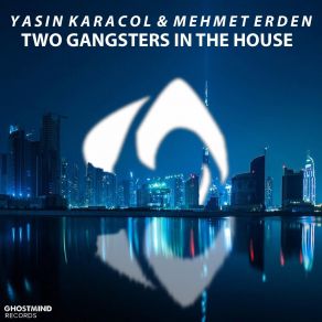 Download track Two Gangsters In'the House Mehmet Erden, Yasin Karacol