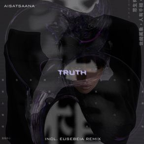 Download track Truth 2.0 (Eusebeia Remix) AisatsaanaEusebeia