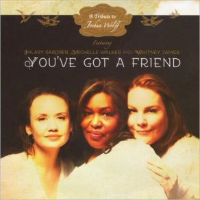 Download track You've Got A Friend (Michelle Walker) Hilary Gardner, Michelle Walker, Whitney James