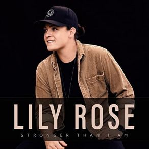 Download track Stronger Than I Am Lily Rose