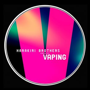 Download track Vaping (Original Mix) Harakiri Brothers