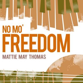 Download track No Mo' Freedom Mattie May Thomas