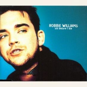 Download track Old Before I Die Robbie Williams