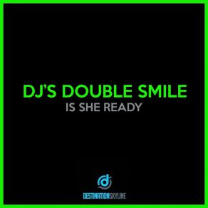 Download track Is She Ready Dj`s Double Smile