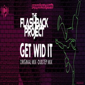 Download track GET WID IT (DUBSTEP MIX) The Flashback Project