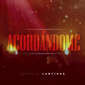 Download track Acordándome De Ti Francis Lantigua