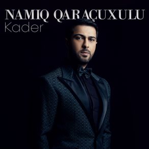 Download track Kader Namiq Qaraçuxulu