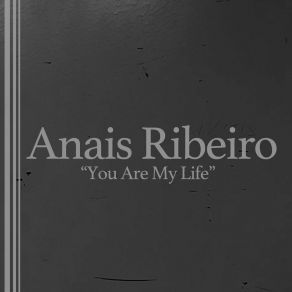 Download track You Are My Life Anais Ribeiro