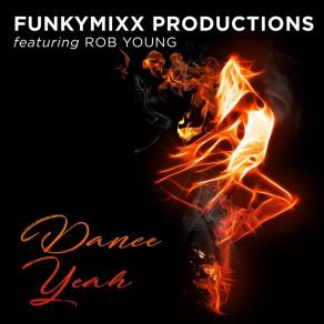 Download track Dance Yeah FunkyMixx ProductionsRob Young