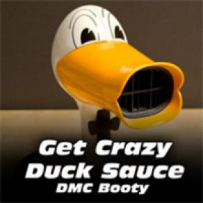 Download track Get Crazy Duck Sauce Duck Sauce, The Ian Carey Project