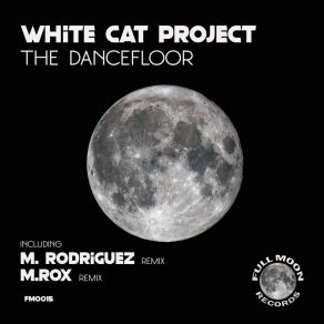 Download track The Dancefloor (M. Rodriguez Remix) White Cat ProjectM. Rodriguez