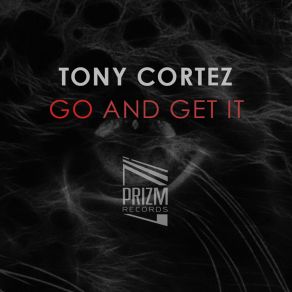 Download track Go And Get It Tony Cortez