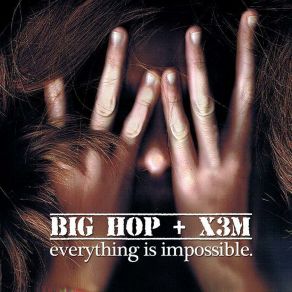 Download track Everything Is Impossible (Intro) Big Hop