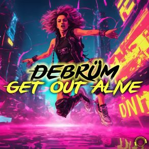 Download track Get Out Alive DeBrum